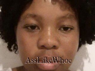 AssLikeWhoe