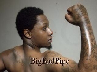 BigBadPipe