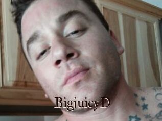 BigjuicyD