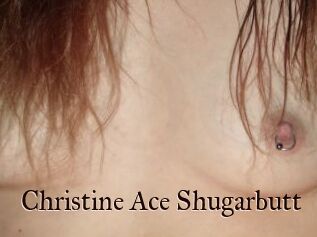 Christine_Ace_Shugarbutt