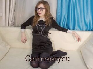 Cantresistyou
