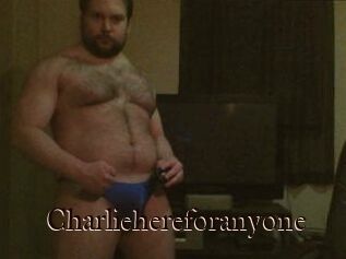 Charliehereforanyone