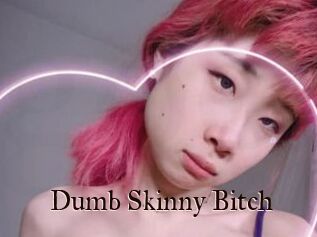 Dumb_Skinny_Bitch