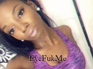 EyeFukMe