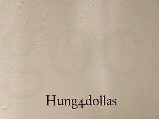 Hung4dollas