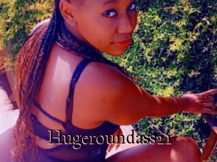 Hugeroundass21