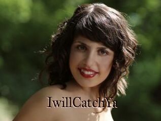 IwillCatchYa
