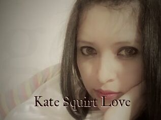 Kate_Squirt_Love