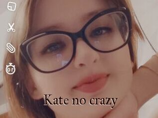 Kate_no_crazy
