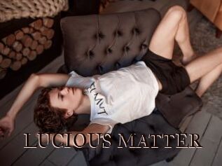 LUCIOUS_MATTER