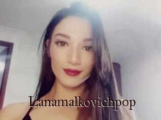 Lanamalkovichpop
