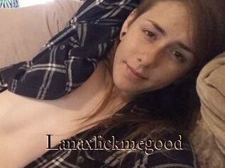 Lanaxlickmegood