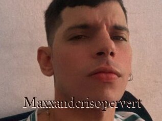 Maxxandcrisopervert