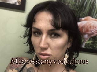 Mistressamyvodkahaus
