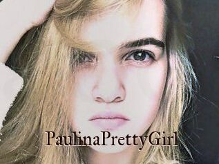 PaulinaPrettyGirl