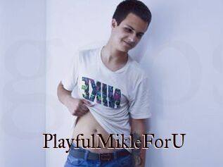 PlayfulMikleForU