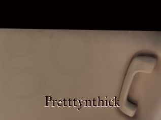 Pretttynthick