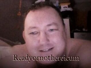 Ready_or_not_here_i_cum