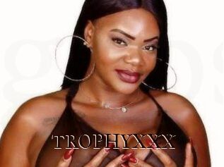 TROPHYXXX