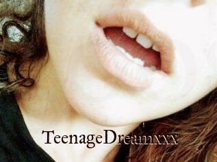 TeenageDreamxxx