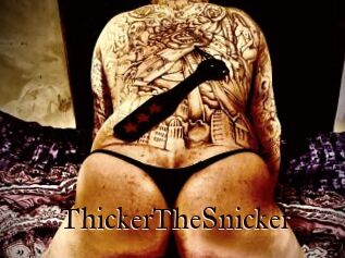 ThickerTheSnicker