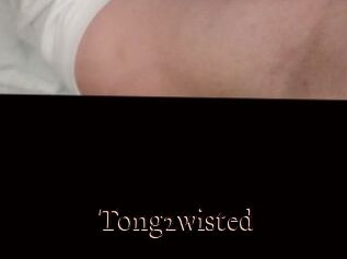 Tong2wisted