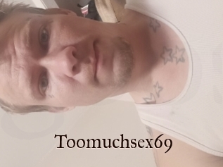 Toomuchsex69