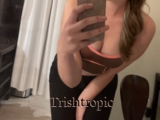 Trishtropic