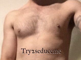 Try2seduceme