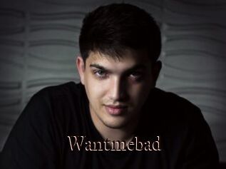 Wantmebad
