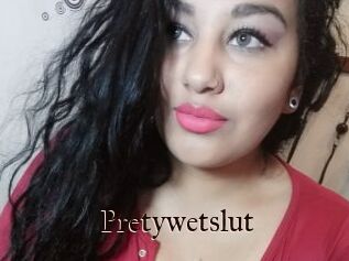 Pretywetslut