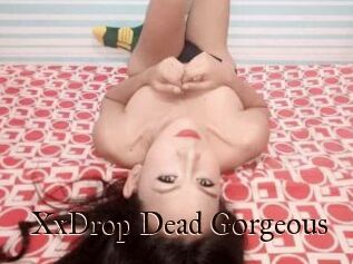 XxDrop_Dead_Gorgeous