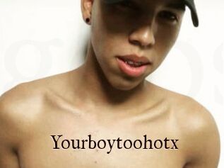 Yourboytoohotx
