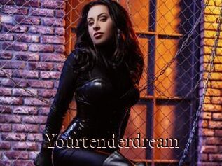 Yourtenderdream